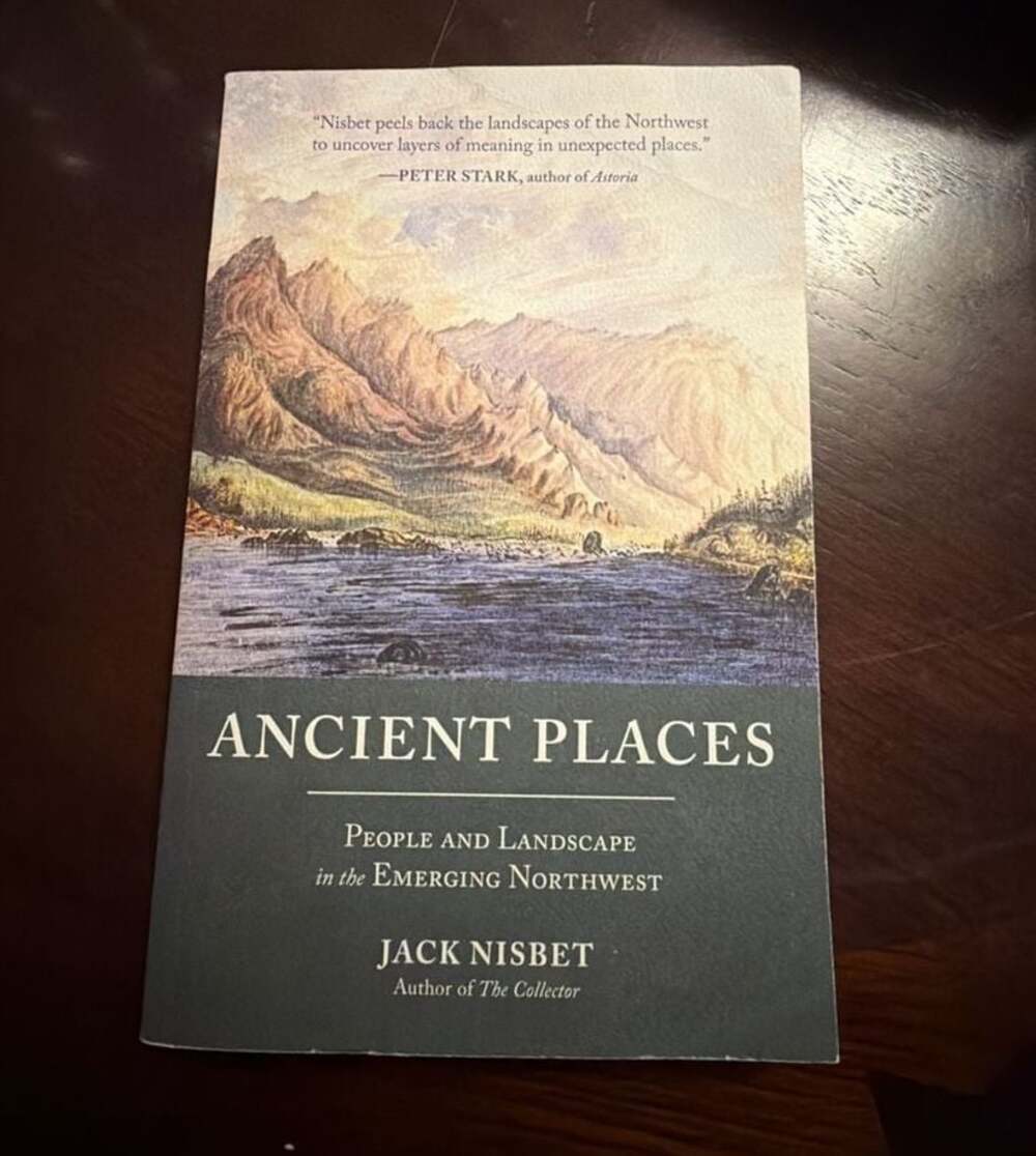 Ancient Places: People and Landscape in the Emerging Northwest by Jack Nisbet